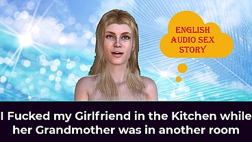 I Fucked my Girlfriend in the Kitchen while her Grandmother was in another room - English Audio Sex Story