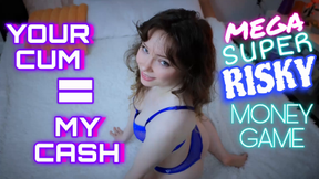 Turning Your Cum to My Cash- Mega Super Risky Money Game