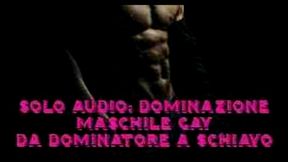 Solo audio - il padrone diventa schiavo - storia di dominazione gay