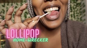 Lollipop Home-Wrecker