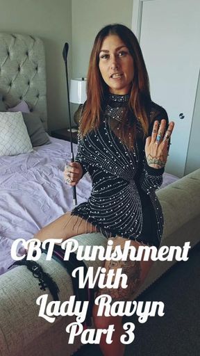 CBT Punishment with Lady Ravyn. Part Three.