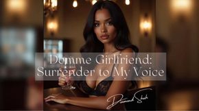 Domme Girlfriend: Surrender to My Voice