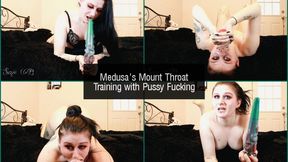 Medusa's Mount Throat Training and Pussy Fuck