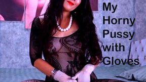 Fingering My Horny Pussy with Gloves