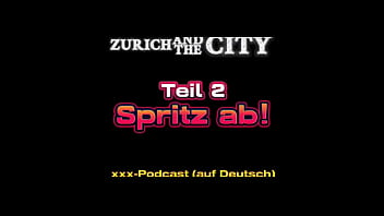 Spritz ab! 1 - Teil 2 &ndash_ xxx-Podcast (auf Deutsch) mit Orgasmus-Garantie!