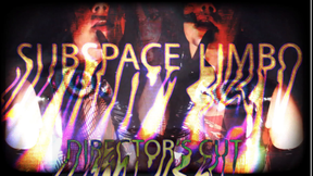 Subspace Limbo- Director's Cut