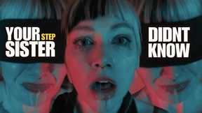 Your Step-Sister Didn’t know it was You