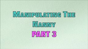 Manipulating The Nanny Part 3 (MP4)