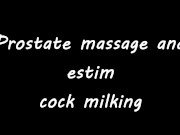 Prostate massage with shock vibrator and e-stim cock milking