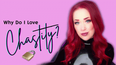 Why Do I Love Chastity?