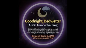 Goodnight, Bedwetter ABDL Overnight Audio Trance Diaper Training to become a Chronic Bedwetter