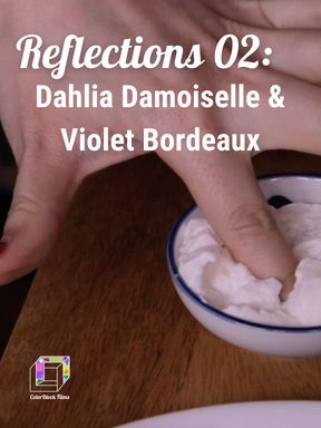 Reflections 02: Dahlia Damoiselle & Violet Bordeaux- Streaming Only