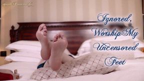 Ignored, Worship Uncensored Feet