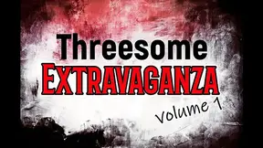 Threesome Extravaganza Vol. 1