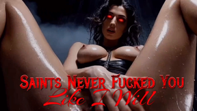 Saints Never Fucked You Like I Will