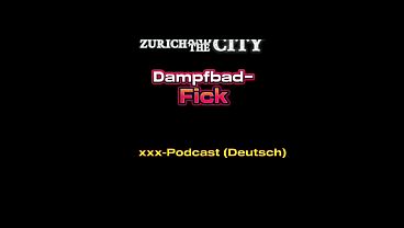 Dampfbad-Fick im Schweizer SWINGERCLUB &ndash_ xxx-Podcast (auf Deutsch)