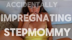 Accidentally Impregnating StepMommy  - 4k