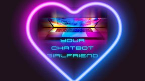 ** Your Chatbot Girlfriend **