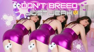 Don't Breed Just Jerk!