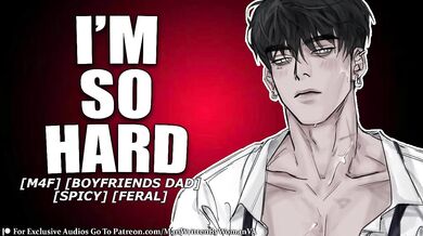 Your boyfriend's feral father fucks you raw and loud