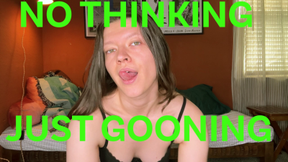No Thinking Just Gooning