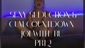 Sexy Seduction & Cum Countdown - JOI with RU prt2
