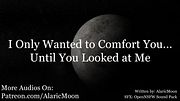 M4F & M4M - I Only Wanted to Comfort You... Until You Looked at Me [Erotic Audio] [Soft Dom] [Public Sex]
