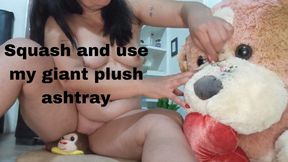 Squash and use my giant plush ashtray