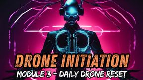 Drone Initiation Module 3 Daily Drone Reset