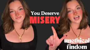 You Deserve Misery- Unethical Findom Manipulation Homewreck Financial Domination Goddess Worship Loser Verbal Humiliation Degradation