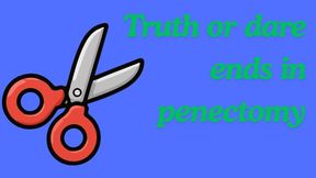 Truth, or dare ends in a PENECTOMY