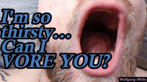 POV - I'm so thirsty I could VORE you until the last drop (Vore Fetish, ASMR, Wolfgang White)