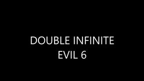 DOUBLE INFINITE EVIL 7