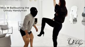 Miss M Ballbusting and the Unruly Handyman