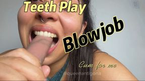 Teeth Play Blowjob: cum for me