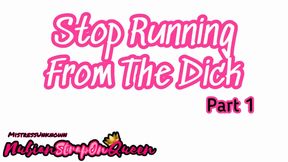 Stop Running from the Dick Part 1
