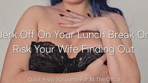 Jerk off on Your Lunch Break or Risk Your Wife Finding Out: Quick Risky JOI Game for at the Office