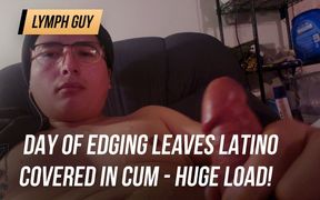 Day of edging leaves Latino covered in cum - huge load!