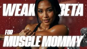 Weak Beta for Muscle Mommy