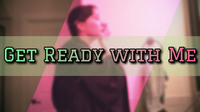 Get Ready with Me