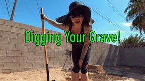 Digging Your Grave!