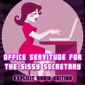 AUDIO ONLY - Office servitude for the sissy secretary explicit audio edition