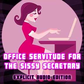 AUDIO ONLY - Office servitude for the sissy secretary explicit audio edition