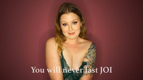 You Will Never Last JOI