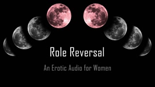 Role Reversal [Erotic Audio for Women] [Msub]