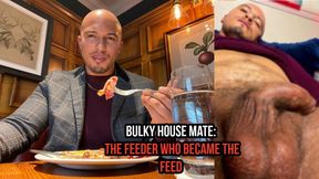 Bulky House Mate: The Feeder Who Became the Feed