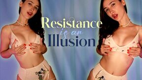 Resistance is an Illusion