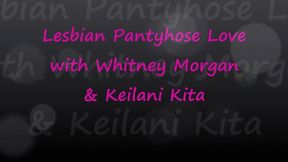 Whitney Morgan & Keilani Kita Lesbian Pantyhose Play FULL - mp4