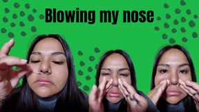 Blowing my nose