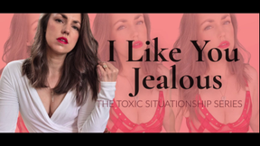 I Like You Better Jealous - Toxic Situationship Series, Ep. 1